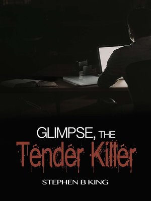 cover image of Glimpse, The Tender Killer